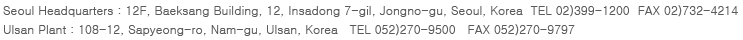 #402-1 Bugok-dong, Nam-gu, Ulsan-si  Tel 052-270-9500  Fax 052-270-9797