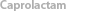 Caprolactam