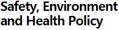 Safety, Environment and Health Policy